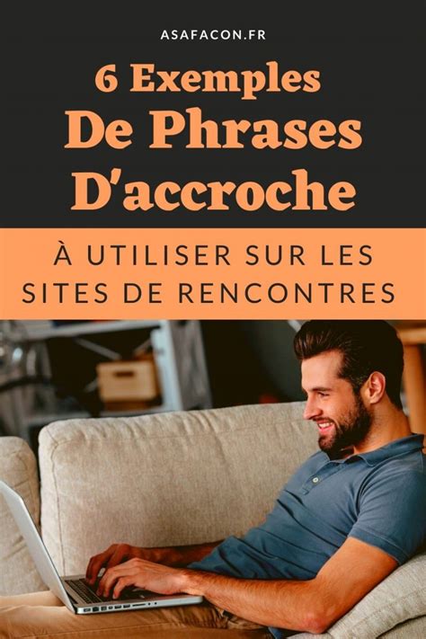 Phrase daccroche site de rencontre : le guide ultime。